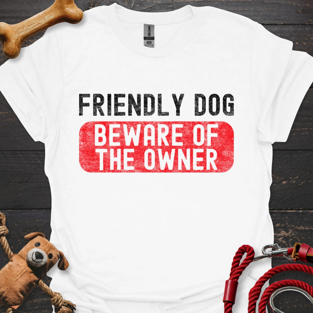 Friendly Dog - Beware of the Owner