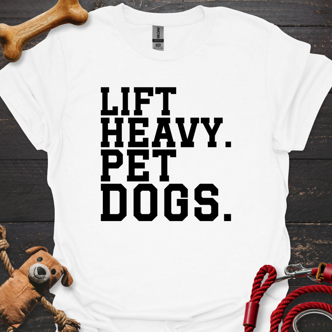 Lift Heavy. Pet Dogs.