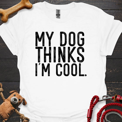 My Dog thinks I'm Cool