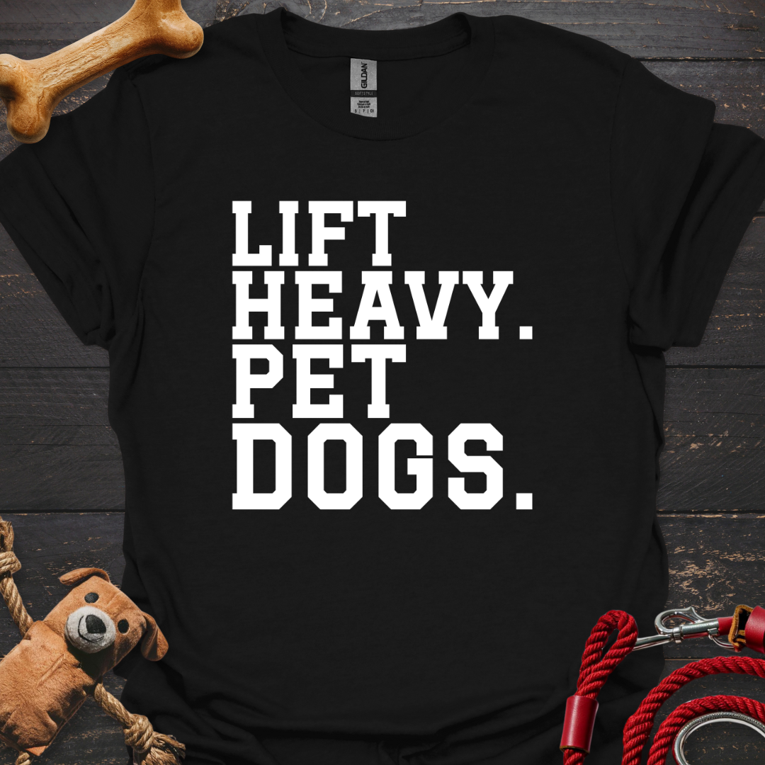 Lift Heavy. Pet Dogs.