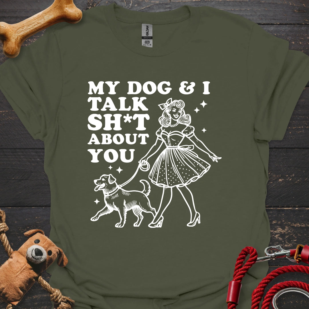 My Dog & I talk Sh*t about you