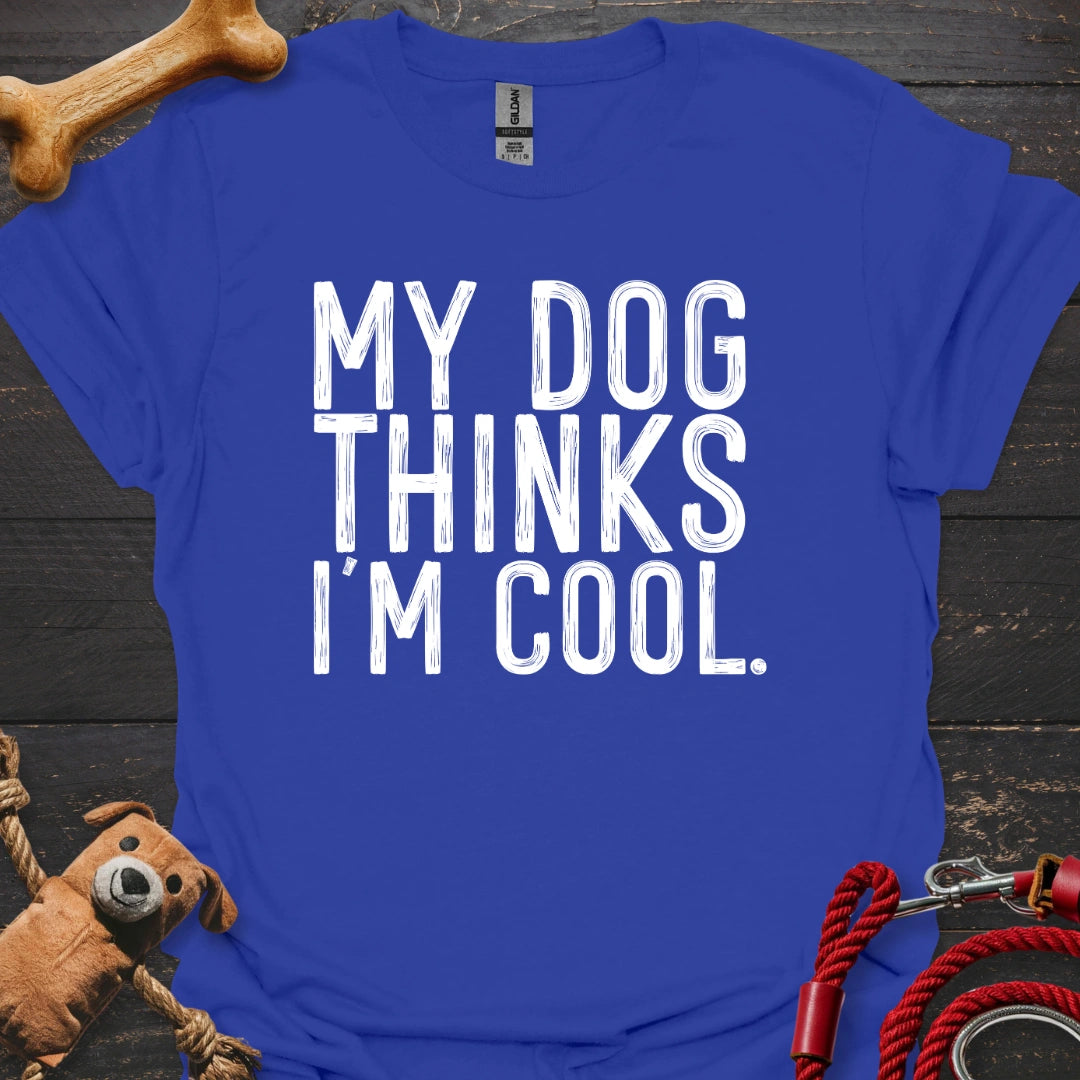 My Dog thinks I'm Cool