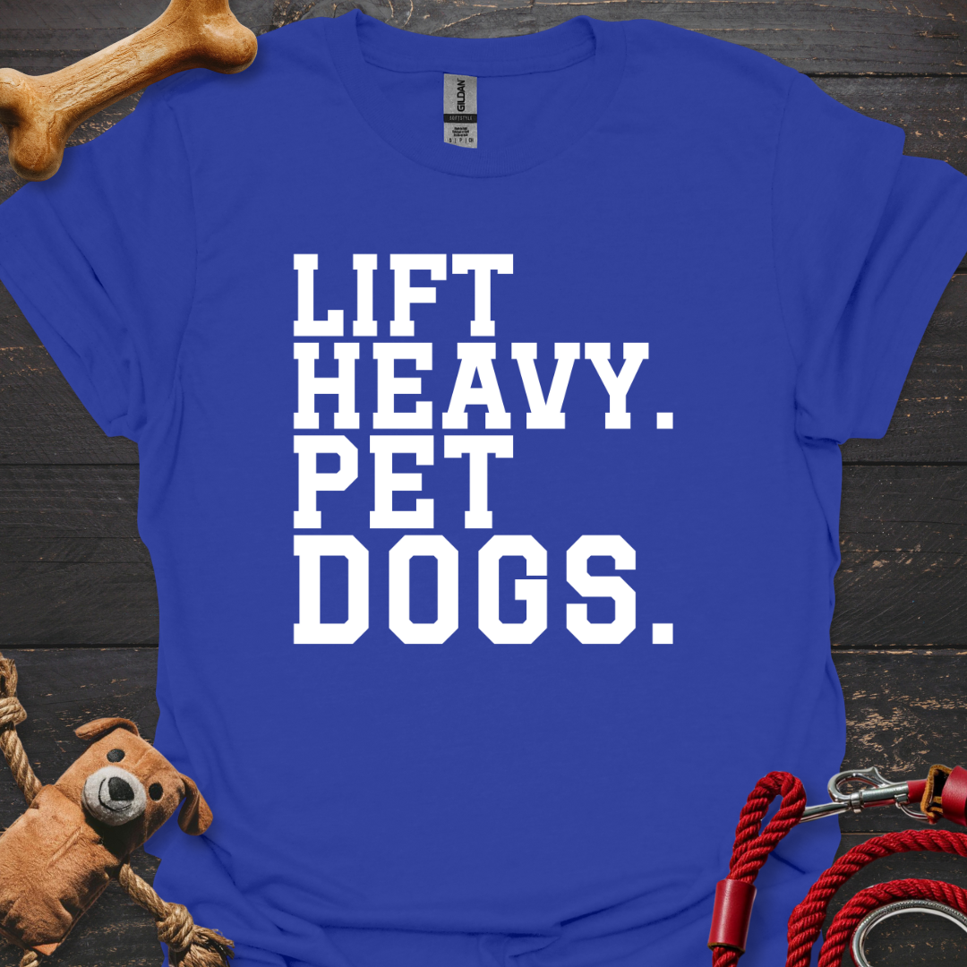 Lift Heavy. Pet Dogs.