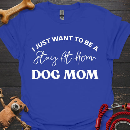 I just want to be a stay at home Dog Mom