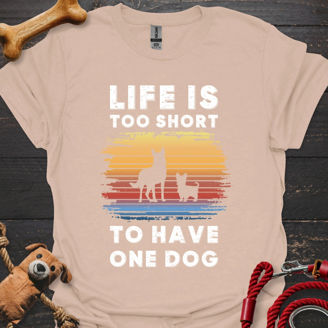 Life is too short to have one dog