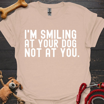 I'm smiling at your dog not at you