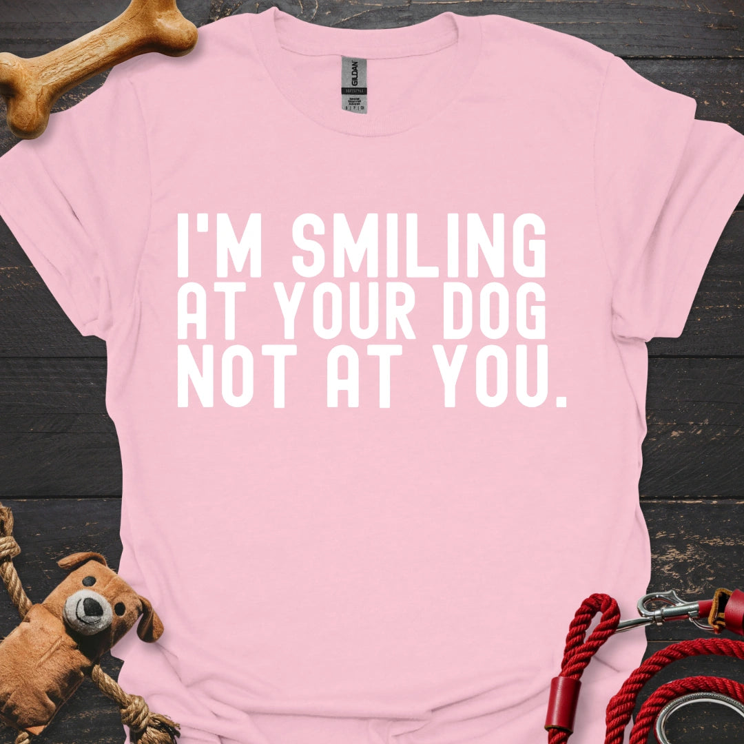 I'm smiling at your dog not at you